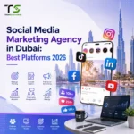 Social Media Marketing Agency in Dubai Best Platforms 2026