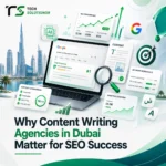 Why Content Writing Agencies in Dubai Matter for SEO Success