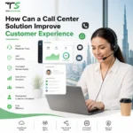 How Can a Call Center Solution Improve Customer Experience